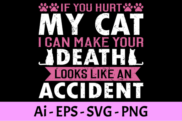Cat T-shirt Design - if You Hurt My Cat